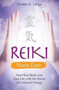 bokomslag Reiki Made Easy: Heal Your Body and Your Life with the Power of Universal Energy