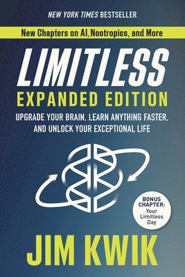 Jim Kwik - Limitless Expanded Edition: Upgrade Your Brain, Learn Anything Faster, and Unlock Your Exceptional Life, Häftad