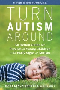 bokomslag Turn Autism Around: An Action Guide for Parents of Young Children with Early Signs of Autism