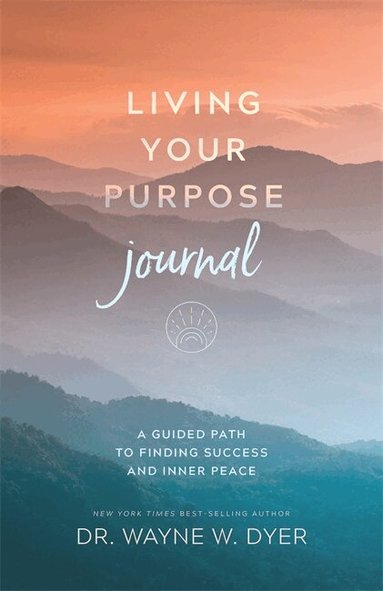 Wayne Dyer - Living Your Purpose Journal, Häftad