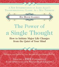 bokomslag The Power of A Single Thought: How to Initiate Major Life Changes from the Quiet of Your Mind