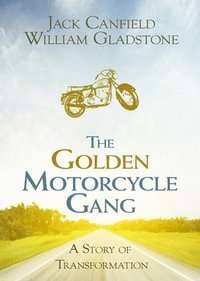 bokomslag The Golden Motorcycle Gang: A Story of Transformation