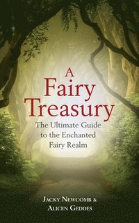 bokomslag A Fairy Treasury: The Ultimate Guide to the Enchanted Fairy Realm