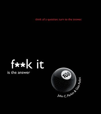 F**k It Is the Answer 1