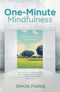 bokomslag One-Minute Mindfulness: How to Live in the Moment