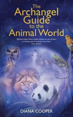 The Archangel Guide to the Animal World 1