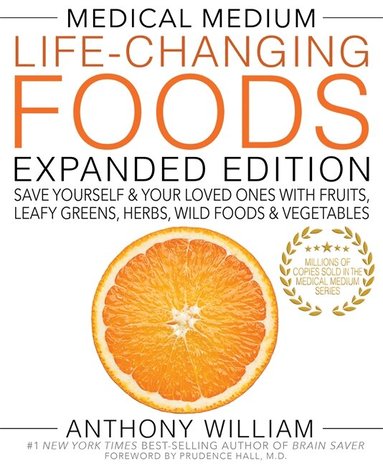 Anthony William - Medical Medium Life-Changing Foods Expanded Edition, Inbunden