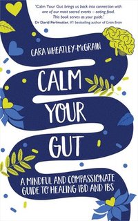 bokomslag Calm Your Gut: A Mindful and Compassionate Guide to Healing IBD and IBS