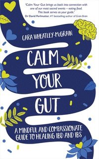 bokomslag Calm Your Gut: A Mindful and Compassionate Guide to Healing Ibd and Ibs