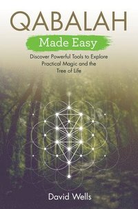 bokomslag Qabalah Made Easy: Discover Powerful Tools to Explore Practical Magic and the Tree of Life
