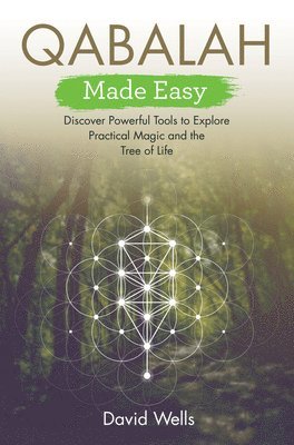 David Wells - Qabalah Made Easy: Discover Powerful Tools to Explore Practical Magic and the Tree of Life, Häftad