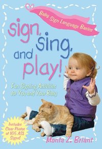 bokomslag Sign, Sing, and Play!: Fun Signing Activities for You and Your Baby