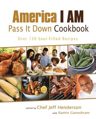 bokomslag America I Am Pass It Down Cookbook: Over 130 Soul-Filled Recipes