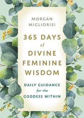 bokomslag 365 Days of Divine Feminine Wisdom: Daily Guidance for the Goddess Within