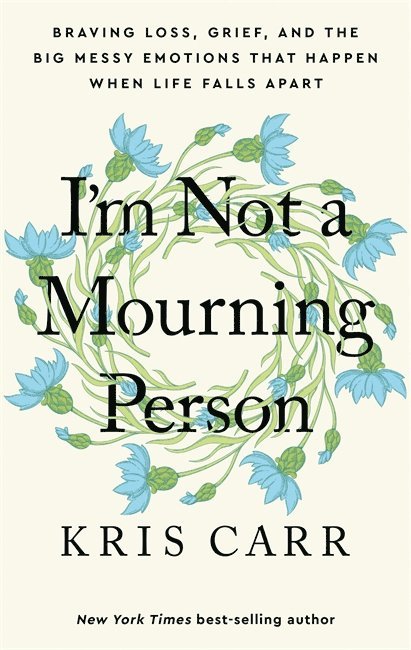 Kris Carr, Kris Carr - I'm Not a Mourning Person, Inbunden