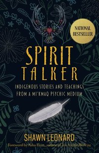 bokomslag Spirit Talker: Indigenous Stories and Teachings from a Mikmaq Psychic Medium