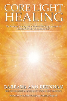 Barbara Ann Brennan - Core Light Healing, Häftad