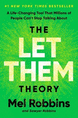 Mel Robbins, Sawyer Robbins - The Let Them Theory: A Life-Changing Tool That Millions of People Can't Stop Talking about, Inbunden