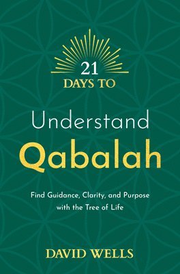 bokomslag 21 Days to Understand Qabalah: Find Guidance, Clarity, and Purpose with the Tree of Life