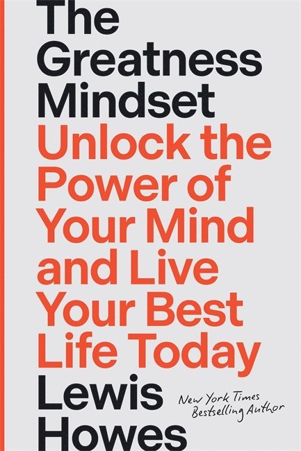 Lewis Howes - The Greatness Mindset, Inbunden