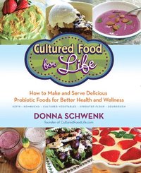 bokomslag Cultured Food for Health: A Guide to Healing Yourself with Probiotic Foods: Kefir, Kombucha, Cultured Vegetables