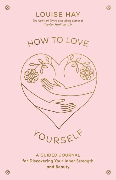 Louise Hay - How to Love Yourself, Häftad