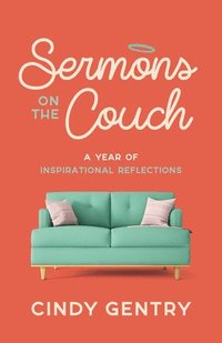bokomslag Sermons on the Couch: A Year of Inspirational Reflections