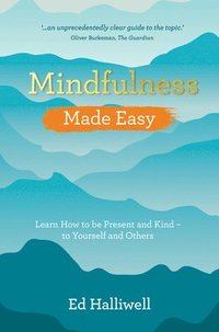 bokomslag Mindfulness Made Easy: Learn How to Be Present and Kind - to Yourself and Others