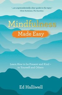 bokomslag Mindfulness Made Easy: Learn How to Be Present and Kind - To Yourself and Others