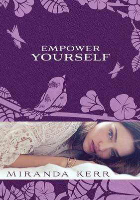 Miranda Kerr - Empower Yourself, Häftad