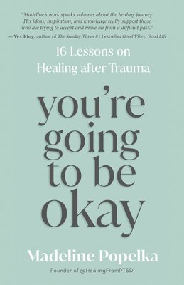 You're Going to Be Okay: 16 Lessons on Healing After Trauma 1