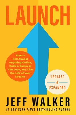 Launch (Updated & Expanded Edition): How to Sell Almost Anything Online, Build a Business You Love, and Live the Life of Your Dreams 1