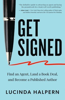 bokomslag Get Signed: Find an Agent, Land a Book Deal, and Become a Published Author