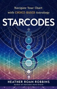 bokomslag Starcodes: Navigate Your Chart with Choice-Based Astrology