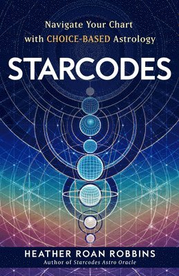 Starcodes: Navigate Your Chart with Choice-Based Astrology 1