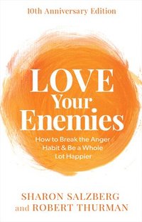 bokomslag Love Your Enemies: How to Break the Anger Habit & Be a Whole Lot Happier