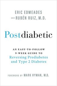 bokomslag Postdiabetic: An Easy-To-Follow 9-Week Guide to Reversing Prediabetes and Type 2 Diabetes