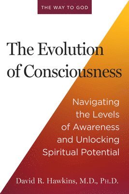 bokomslag The Evolution of Consciousness: Navigating the Levels of Awareness and Unlocking Spiritual Potential