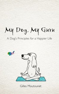 bokomslag My Dog, My Guru