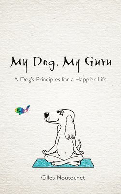 bokomslag My Dog, My Guru