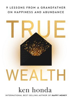True Wealth: 9 Lessons from a Grandfather on Happiness and Abundance 1