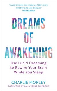 bokomslag Dreams of Awakening (Revised Edition): Use Lucid Dreaming to Rewire Your Brain While You Sleep