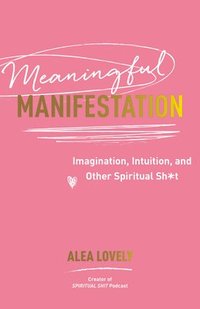 bokomslag Meaningful Manifestation