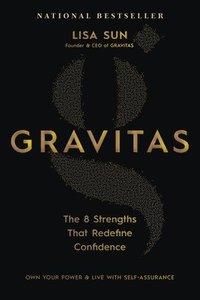 bokomslag Gravitas: The 8 Strengths That Redefine Confidence