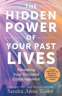 bokomslag The Hidden Power of Your Past Lives: Revealing Your Encoded Consciousness