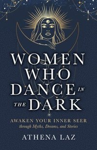 bokomslag Women Who Dance in the Dark