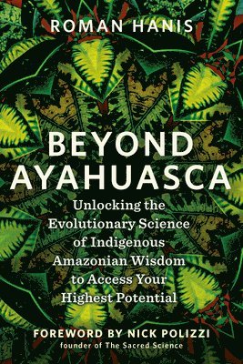 Beyond Ayahuasca 1