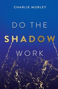 bokomslag Do the Shadow Work: And Find Lasting Self-Love and Acceptance