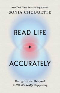 bokomslag Read Life Accurately: Recognize and Respond to Whats Really Happening