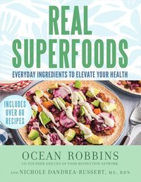 bokomslag Real Superfoods: Everyday Ingredients to Elevate Your Health
